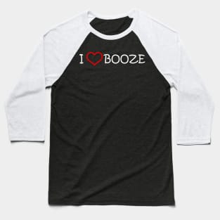 I Love Booze Baseball T-Shirt